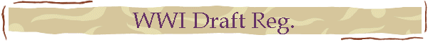 WWI Draft Reg.