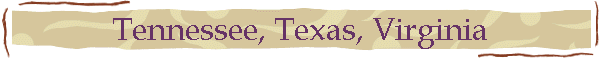 Tennessee, Texas, Virginia