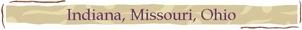 Indiana, Missouri, Ohio
